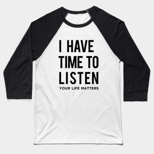 I have time to listen Baseball T-Shirt